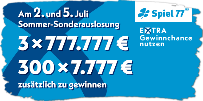 Bundesweite Sommer-Sonderauslosung bei Spiel 77 am 2. und 5. Juli: 3 x 777.777 € und 300 x 7.777 zusätzlich zu gewinnen